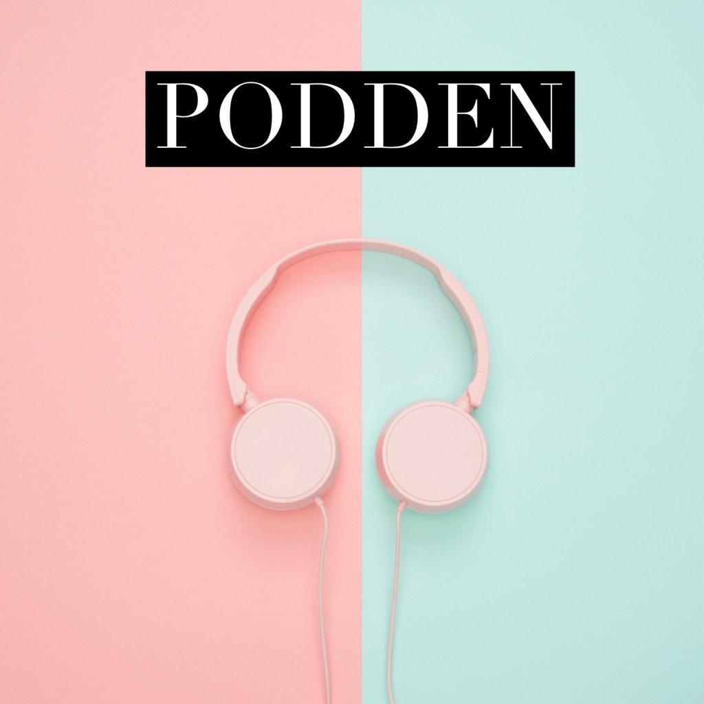 Bild på hörlurar. Text: podden.  